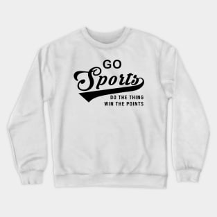Go Sports Do The Thing Crewneck Sweatshirt